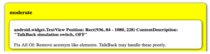 An HTML result that shows a warning node. Text: moderate. android.widget.TextView Position: Rect (936, 84 - 1080, 228) Content Description: TalkBack simulation switch, Off. Fix all of: Remove acronym like elements. TalkBack may handle these poorly.