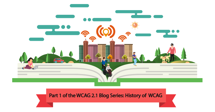 An Illustration of a book with cartoon figures who are people with disabilities. The text ribbon below says Part 1 of the WCAG 2.1 Blog Series: History of WCAG
