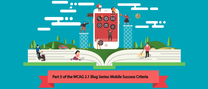 Understanding WCAG 2.1 – Reviewing Mobile Success Criteria