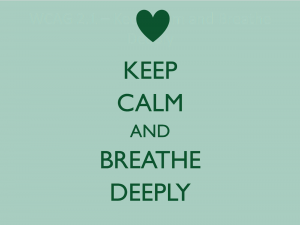 Keep Calm and Breathe Deeply