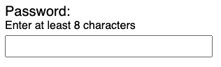A password text input example with instructions that read Enter at least 8 characters and no placeholder text