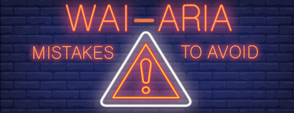 WAI-ARIA: Top 6 Mistakes to Avoid