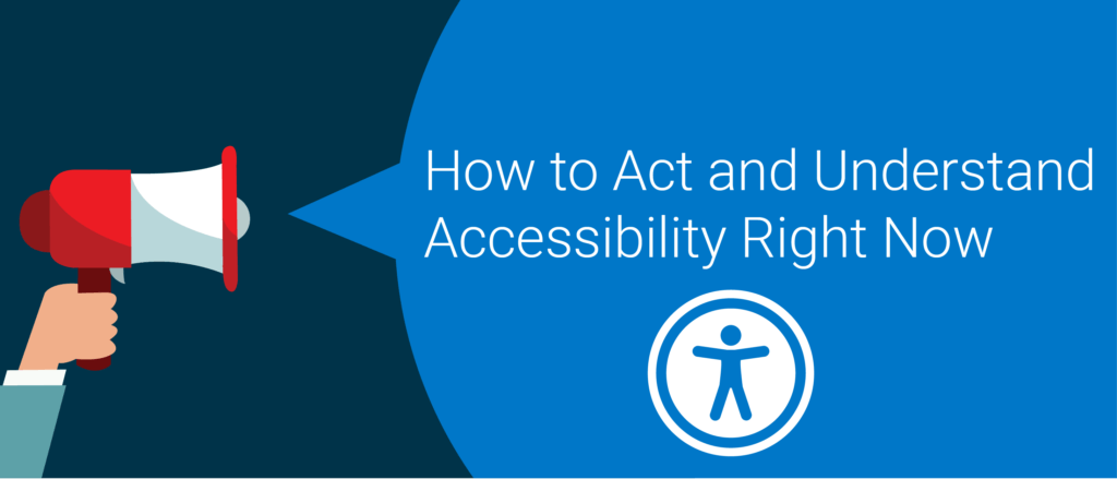 How To Act and Understand Accessibility Right Now