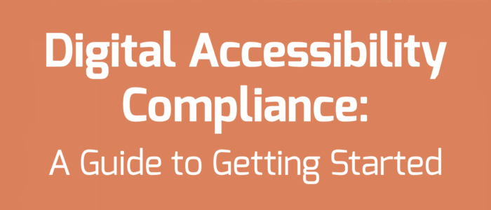 Digital Accessibility Compliance: A Guide to Getting Started