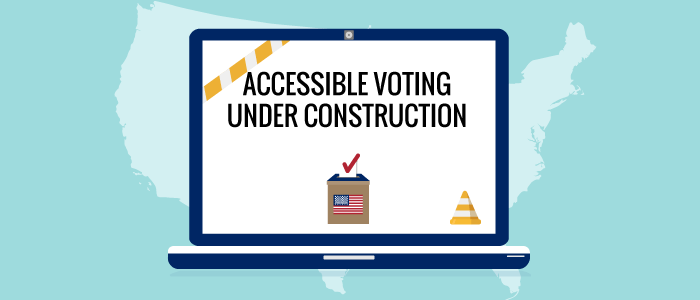 Digital Accessibility in 2020 Election: Progress, But A Long Way To Go