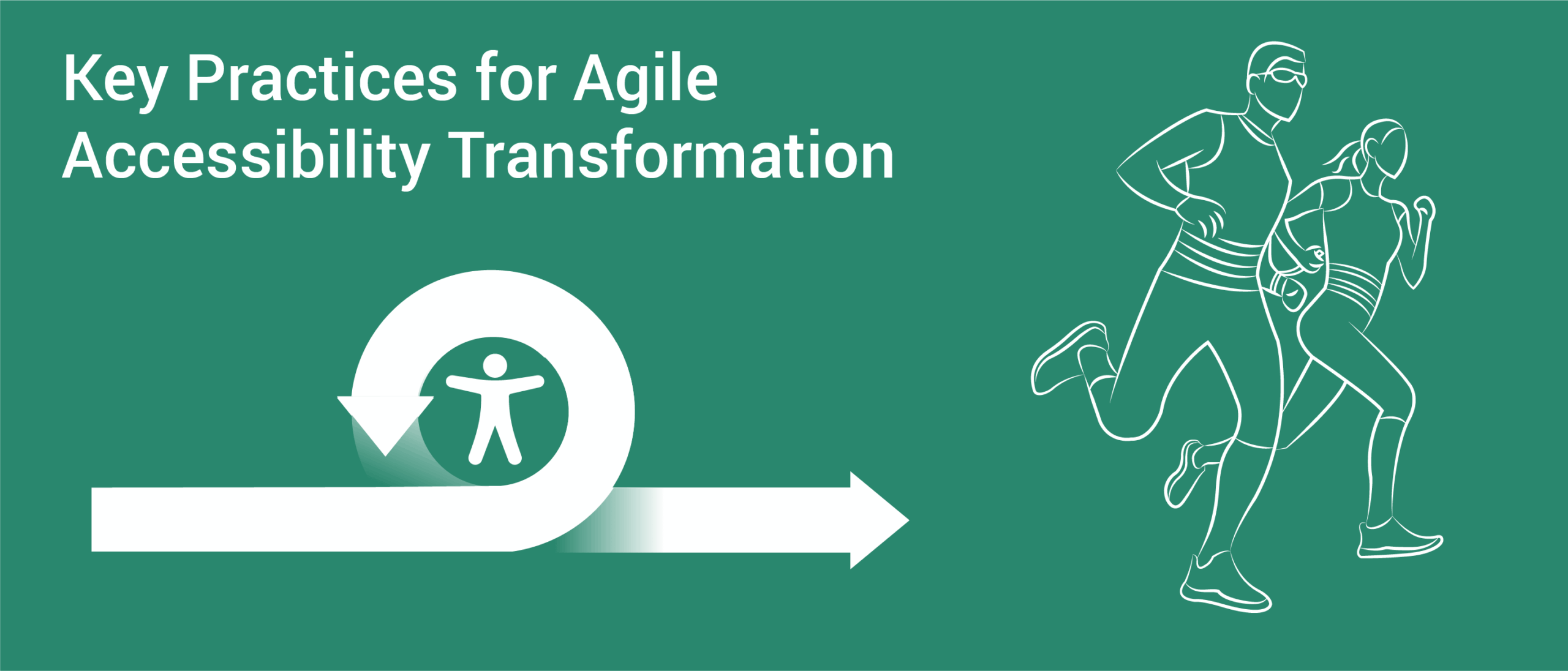 Key Practices to Achieve Agile Accessibility Transformation