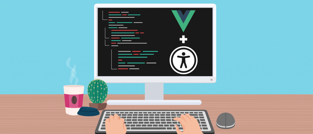 A ‘Vue’ of Accessibility: Tips and Tricks to make your application accessible