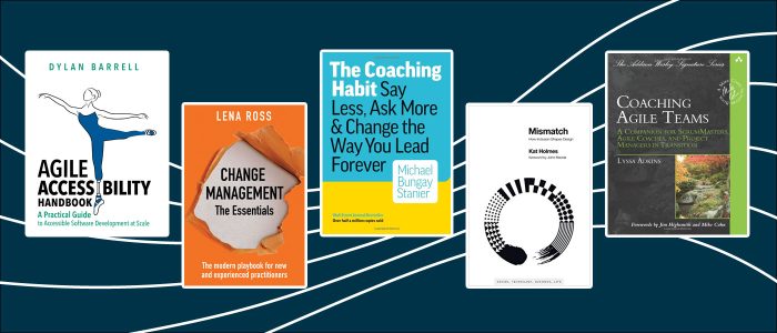 5 book thumbnails, Agile Accessibility Handbook, Change Management, The Coaching Habit, Mismatch and Coaching Agile Teams