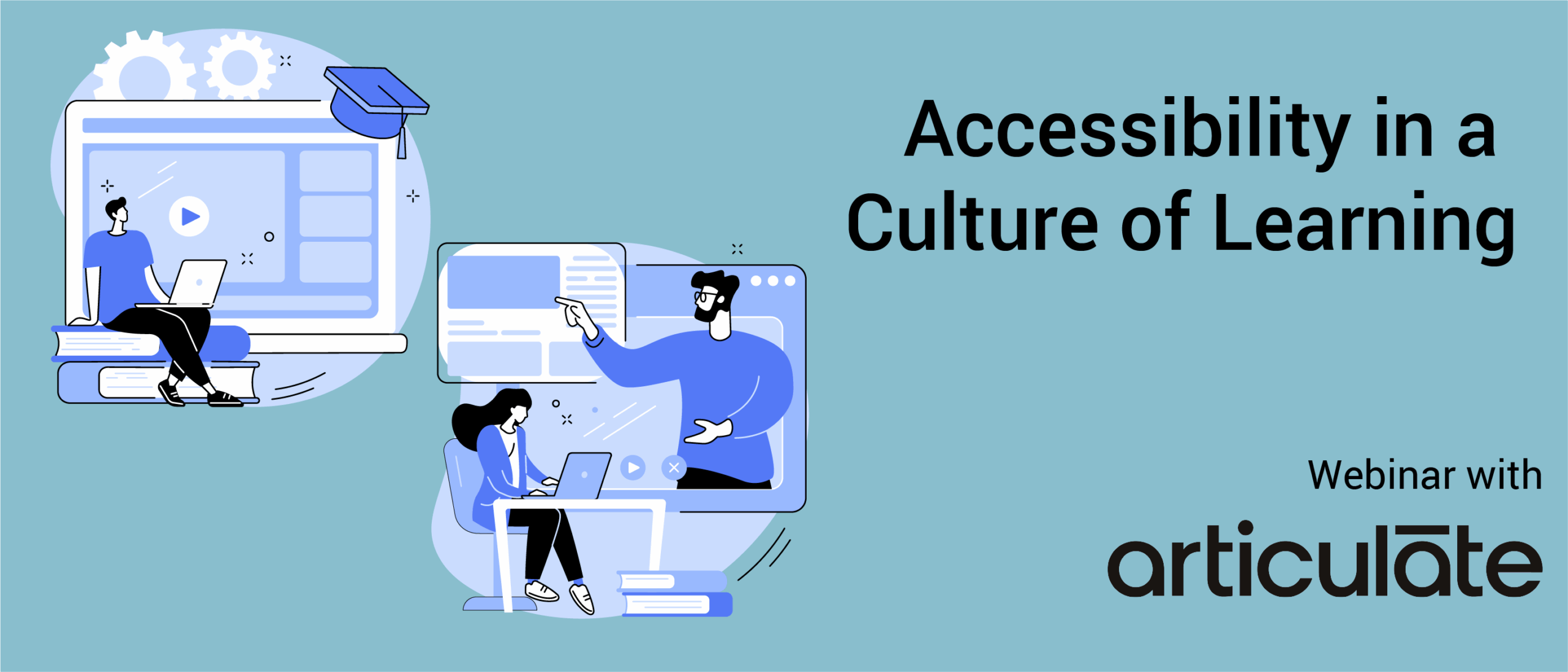 Accessibility in a Culture of Learning: Webinar with Articulate