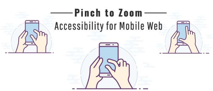 Pinch to zoom, accessibility for mobile web