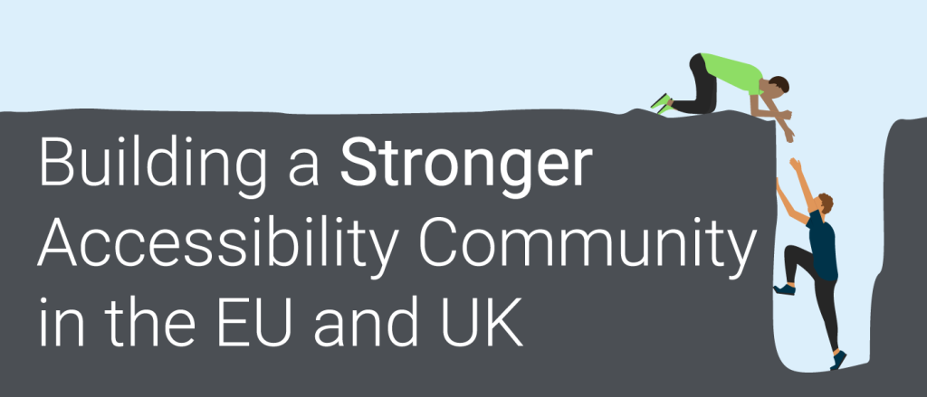 Building a Stronger Accessibility Community in Europe (EU) and the United Kingdom (UK)