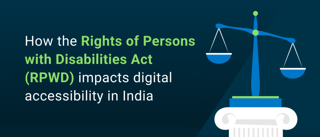 How the Rights of Persons with Disabilities Act (RPWD) impacts digital accessibility in India