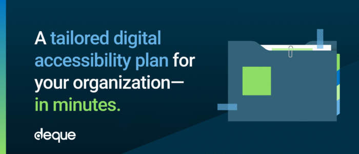 A tailored digital accessibility plan for your organization—in minutes.
