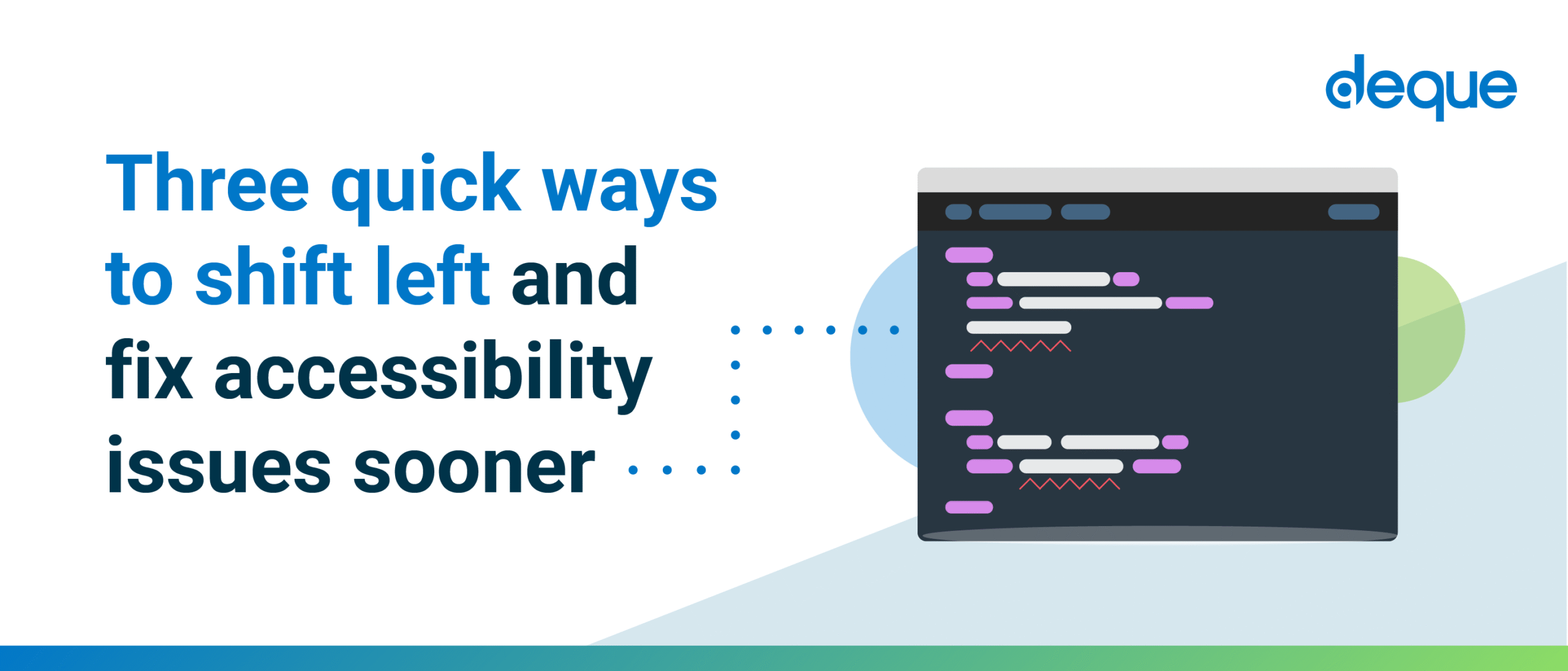 Three quick ways to shift left and fix accessibility issues sooner