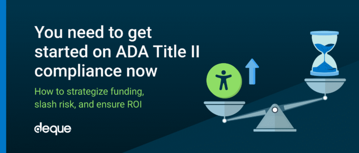 You need to get started on ADA Title II compliance now. How to strategize funding, slash risk, and ensure ROI.