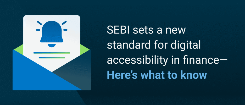 SEBI sets a new standard for digital accessibility in finance in India—Here’s what to know