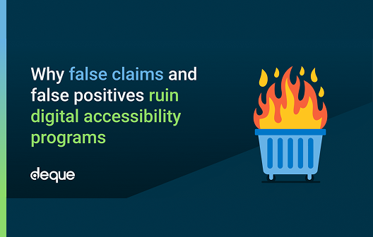 Blog titled Why false claims and false positives ruin digital accessibility programs.
