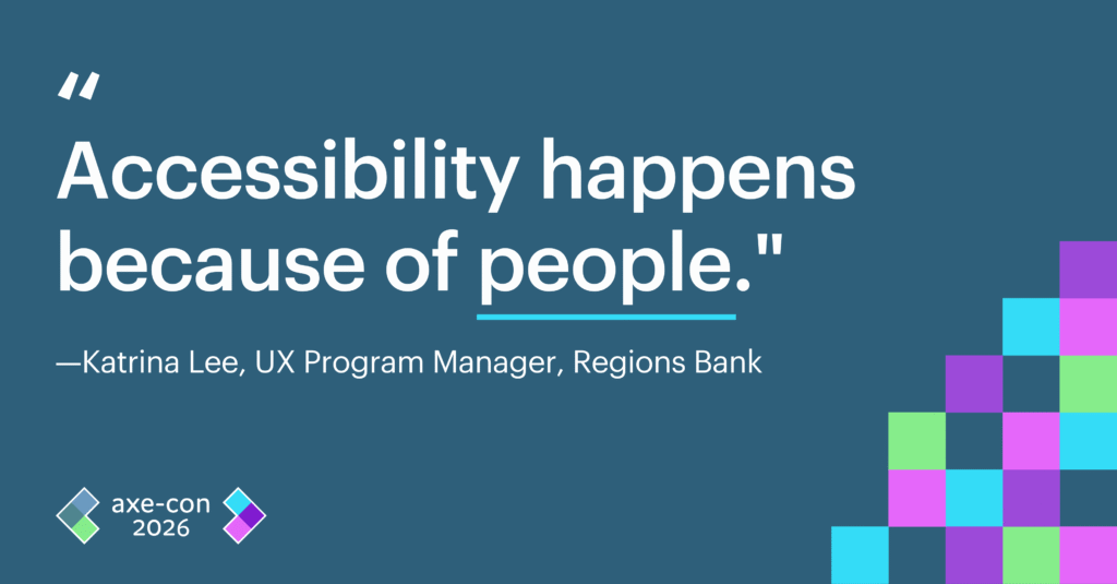 Accessibility happens because of people. Katrina Lee, Regions Bank.