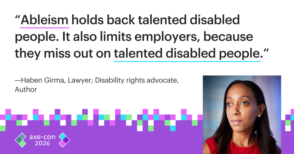 Abelism holds back talented disabled people. It also limits employers, because they miss out on talented disabled people. Haben Girma