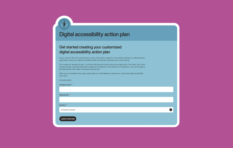 Digital accessibility action plan. Get started creating your customized action plan.