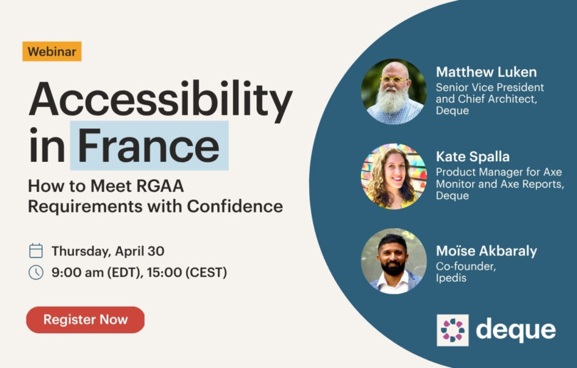Accessibility in France. How to meet RGAA requirements with confidence. With Matthew Luken, Kate Spalla, and Moise Akbaraly.