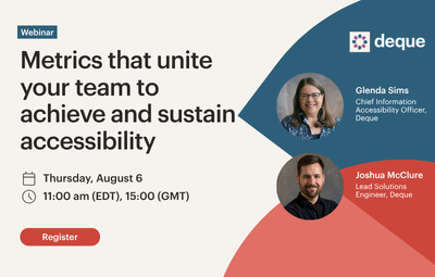 Metrics that unite your team to achieve and sustain accessibility. Thursday, August 6 at 11:00 am (EDT) or 15:00 (GMT)