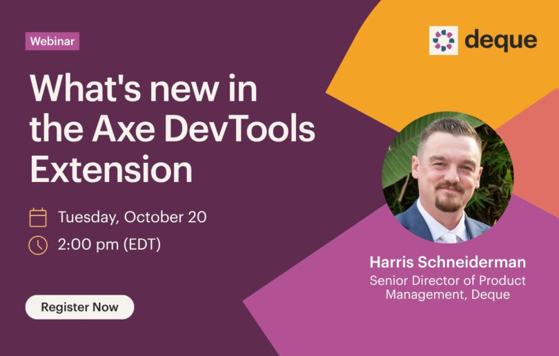 What's new in the Axe DevTools Extension webinar. Tuesday, October 20 at 2:00 pm (EDT)